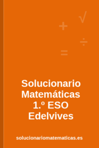 Solucionario de Matemáticas de 1.º de ESO de Edelvives