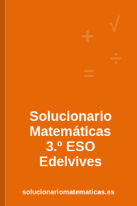 Solucionario de Matemáticas de 3.º de ESO de Edelvives