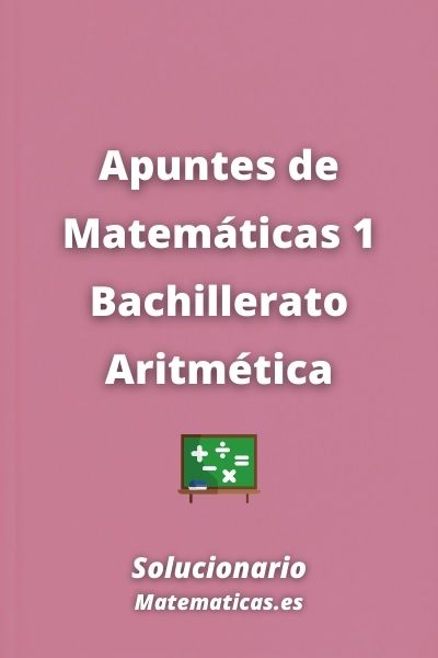 Apuntes de Matematicas 1 Bachillerato Aritmetica