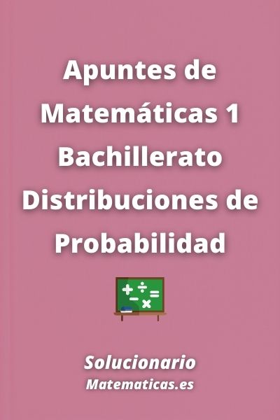 Apuntes de Matematicas 1 Bachillerato Distribuciones de Probabilidad