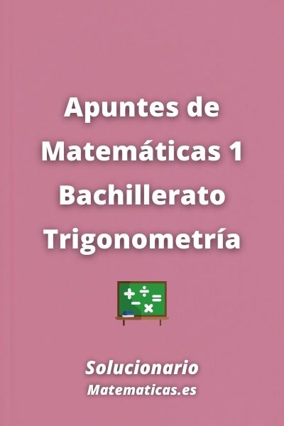 Apuntes de Matematicas 1 Bachillerato Trigonometria