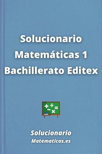 Solucionario Matematicas 1 Bachillerato Editex