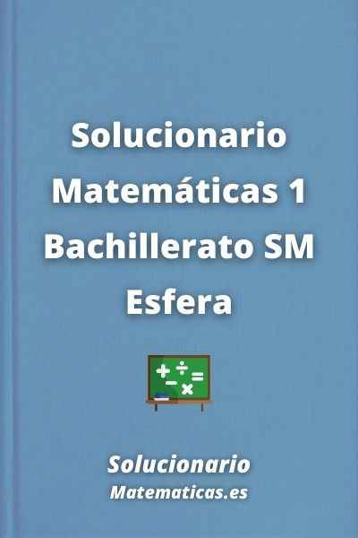 Solucionario Matematicas 1 Bachillerato SM Esfera