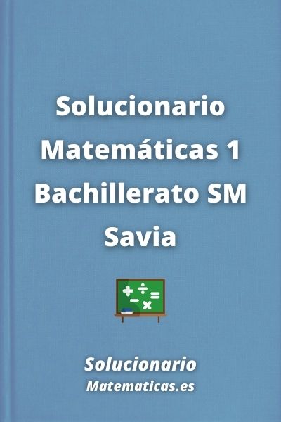 Solucionario Matematicas 1 Bachillerato SM Savia