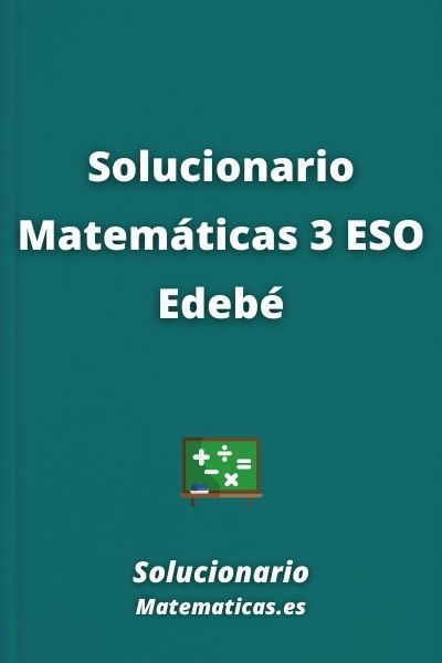 Solucionario Matematicas 3 ESO Edebe