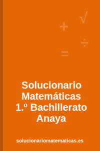 Solucionario de Matemáticas de 1.º de Bachillerato de Anaya