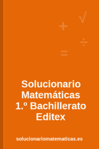 Solucionario de Matemáticas de 1.º de Bachillerato de Editex