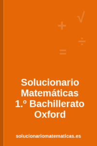 Solucionario de Matemáticas de 1.º de Bachillerato de Oxford