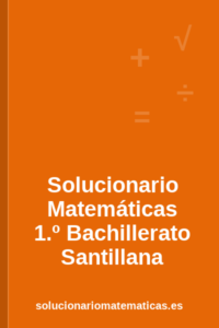 Solucionario de Matemáticas de 1.º de Bachillerato de Santillana