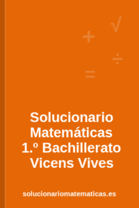 Solucionario de Matemáticas de 1.º de Bachillerato de Vicens Vives