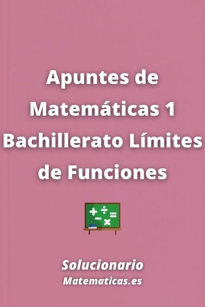 Apuntes de Matematicas 1 Bachillerato Limites de Funciones
