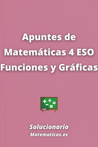 Apuntes de Matematicas 4 ESO Funciones y Graficas