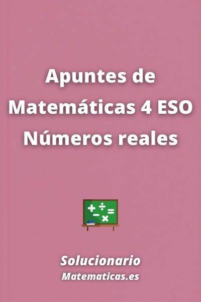 Apuntes de Matematicas 4 ESO Numeros reales