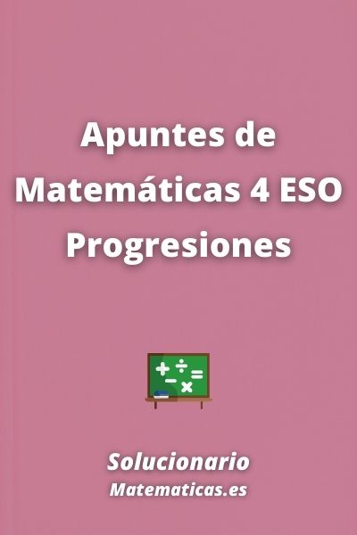 Apuntes de Matematicas 4 ESO Progresiones