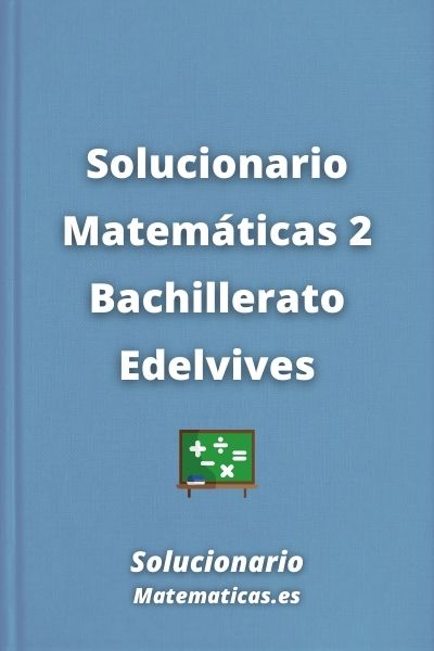 Solucionario Matematicas 2 Bachillerato Edelvives