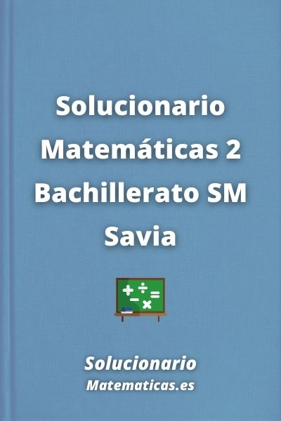 Solucionario Matematicas 2 Bachillerato SM Savia