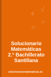 Solucionario de Matemáticas de 2.º de Bachillerato de Santillana