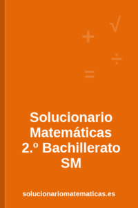 Solucionario de Matemáticas de 2.º de Bachillerato de SM