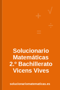 Solucionario de Matemáticas de 2.º de Bachillerato de Vicens Vives