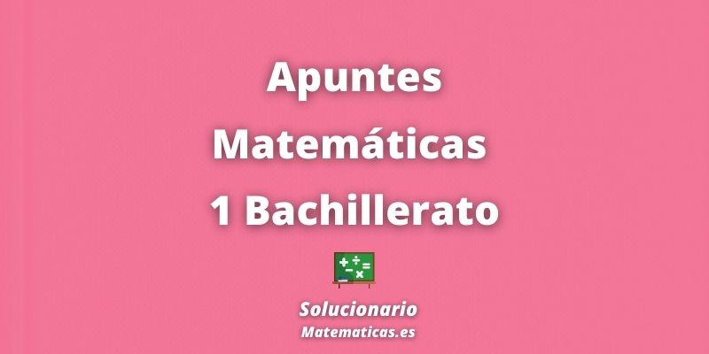 Apuntes Matematicas 1 Bachillerato