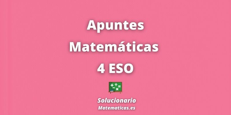 Apuntes Matematicas 4 ESO