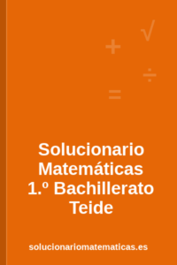 Solucionario de Matemáticas de 1.º de Bachillerato de Teide