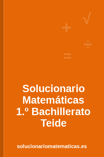 Portada del solucionario de Matemáticas de 1.º Bachillerato de Teide: ejercicios resueltos en PDF de solucionariomatematicas.es