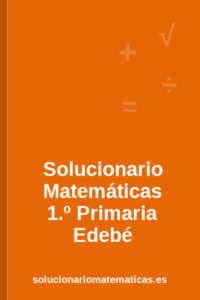 Solucionario de Matemáticas de 1.º de Primaria de Edebé